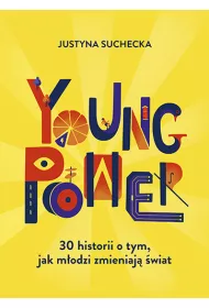 Young power! 30 historii o tym, jak m�odzi zmieniaj� �wiat