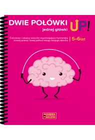 Dwie po��wki jednej g��wki UP! �wiczenia i zabawy dla rozwoju m�zgu 5-6 latka. Ksi��ka z naklejkami. Akademia Inteligentnego Malucha