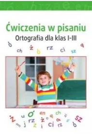 �wiczenia w pisaniu. Ortografia dla klas 1-3