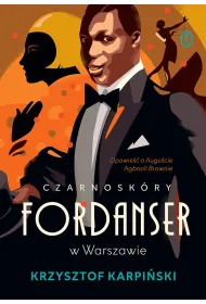 Czarnosk�ry fordanser w Warszawie. Opowie�� o Augu�cie Agbooli Brownie