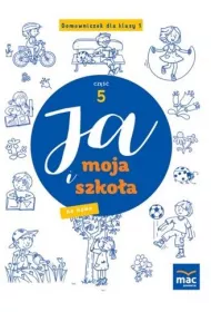Ja i Moja Szko�a na nowo. Domowniczek dla klasy 1. Cz�� 5