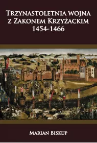 Trzynastoletnia wojna z Zakonem Krzy�ackim 1454-1466
