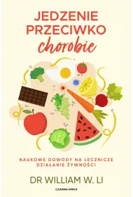 Jedzenie przeciwko chorobie. Naukowe dowody na lecznicze dziaanie ywnoci