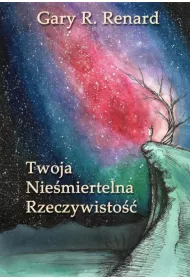 Twoja Nie�miertelna Rzeczywisto�� - Gary Renard
