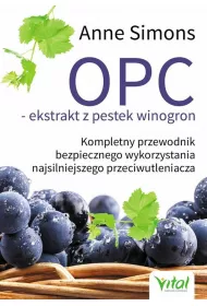 Opc ekstrakt z pestek winogron kompletny przewodnik bezpiecznego wykorzystania najsilniejszego przeciwutleniacza