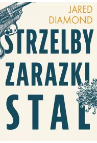 Strzelby, zarazki i stal. Kr�tka historia ludzko�ci
