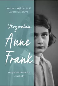 Ukrywaam Anne Frank Wszystkie tajemnice Elisabeth