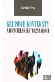 Grupowe konteksty nauczycielskiej tosamoci