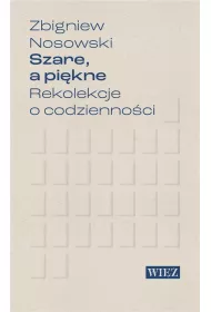 Szare a pi�kne Rekolekcje o codzienno�ci