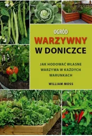 Ogr�d warzywny w doniczce. Jak hodowa� w�asne warzywa w ka�dych warunkach