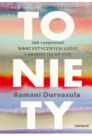 To nie Ty. Jak rozpozna� narcystycznych ludzi i uwolni� si� od nich