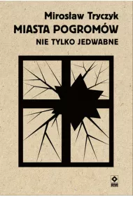 Miasta pogrom�w. Nie tylko Jedwabne