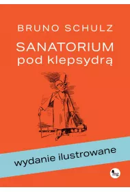 Sanatorium pod klepsydr. Wydanie ilustrowane