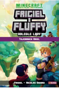 Tajemnica Oriel. Frigiel i Fluffy. Odleg�e l�dy. Minecraft. Neoficjalny przewodnik