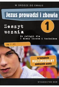 Jezus prowadzi i zbawia. W drodze do Emaus. Zeszyt ucznia do religii oraz multimedialny podrcznik ucznia dla I klasy liceum i technikum