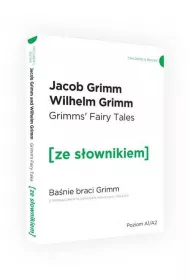 Grimm`s Fairy Tales. Banie braci Grimm z podrcznym sownikiem angielsko-polskim. Poziom A1/A2