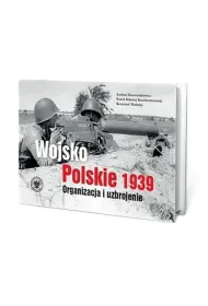 Wojsko Polskie 1939. Organizacja i uzbrojenie w.2
