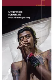 Borderline. Dwana�cie podr�y do Birmy