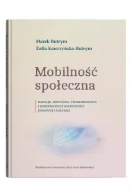 Mobilno�� spo�eczna. Rodzaje, przyczyny, uwarunkowania i konsekwencje ruchliwo�ci pionowej i poziomej