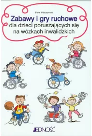 Zabawy i gry ruchowe dla dzieci poruszaj�cych si� na w�zkach inwalidzkich