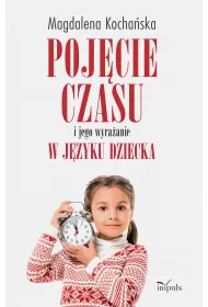 Poj�cie czasu i jego wyra�anie w j�zyku dziecka