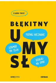Bkitny umys. Myl na odwrt, dziaaj na opak...