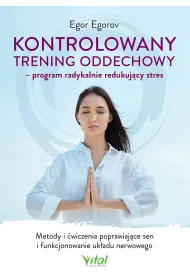Kontrolowany trening oddechowy - program radykalnie redukuj�cy stres
