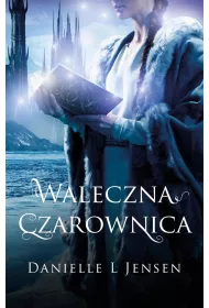 Waleczna czarownica. Trylogia Kl�twy. Tom 3