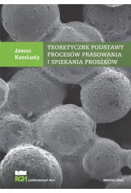 Teoretyczne podstawy proces�w prasowania i spiekania proszk�w