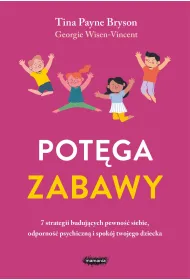 eBook Potga zabawy. 7 strategii budujcych pewno siebie, odporno psychiczn i spokj twojego dziecka epub