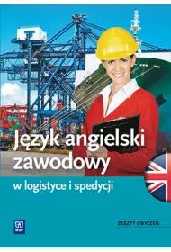 J�zyk angielski zawodowy w logistyce i spedycji. Zeszyt �wicze�. Szko�y ponadgimnazjalne