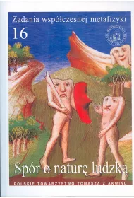 Sp�r o natur� ludzk�. Zadania wsp�czesnej metafizyki. Tom 16