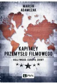 Kapitay przemysu filmowego. Hollywood, Europa, Chiny