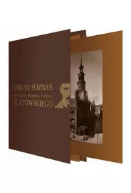 Dawny Pozna�. Fotografie Romana Stefana Ulatowskiego - teka