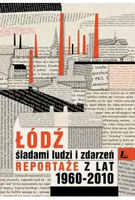 ��d� �ladami ludzi i zdarze�. Reporta�e z lat 1960-2013