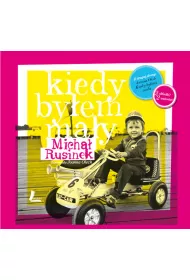 Kiedy by�em ma�y / Kiedy by�am ma�a