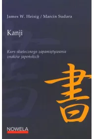 Kanji. Kurs skutecznego zapami�tywania znak�w japo�skich