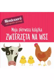 Montessori. Moja pierwsza ksi��ka. Zwierz�ta na wsi