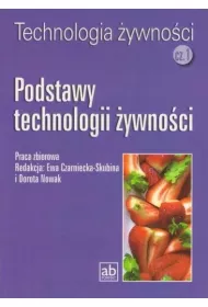 Technologia ywnoci. Cz 1. Podstawy technologii ywnoci