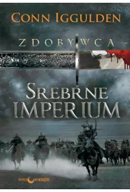 Zdobywca. Tom 4. Srebrne imperium