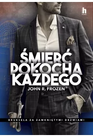 �mier� pokocha ka�dego. Bruksela za zamkni�tymi drzwiami