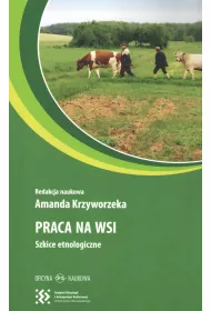 Praca na wsi. Szkice etnologiczne