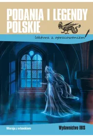 Podania i legendy polskie. Lektura z opracowaniem