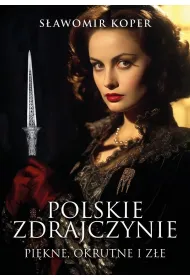 Polskie zdrajczynie. Pi�kne, okrutne i z�e
