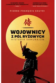 Wojownicy z p�l ry�owych. Historia samuraj�w
