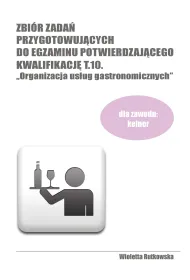 Zbi�r zada� przyg. do egzaminu potwierdzaj�cego kwalifikacj� T.10. "Organizacja us�ug gastronomicznych"