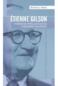 Etienne Gilson. Formacja intelektualna i dorobek naukowy