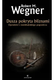Dusza pokryta bliznami. Opowie�ci z meekha�skiego pogranicza. Tom 6