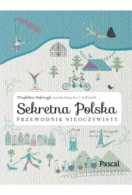 Sekretna Polska. Przewodnik nieoczywisty