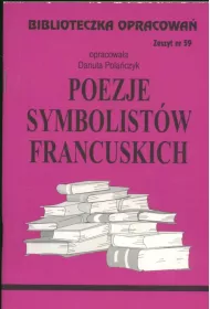 Poezje symbolistw francuskich. Biblioteczka opracowa. Zeszyt nr 59